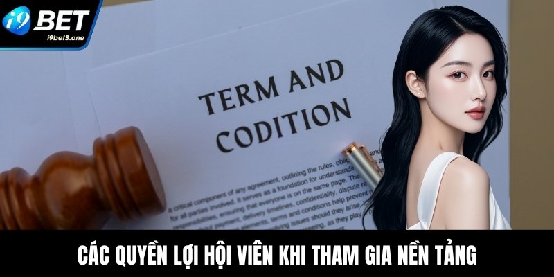 Điều Khoản Điều Kiện I9Bet - Đảm Bảo Minh Bạch Hội Viên 2 Các quyền lợi hội viên khi tham gia nền tảng