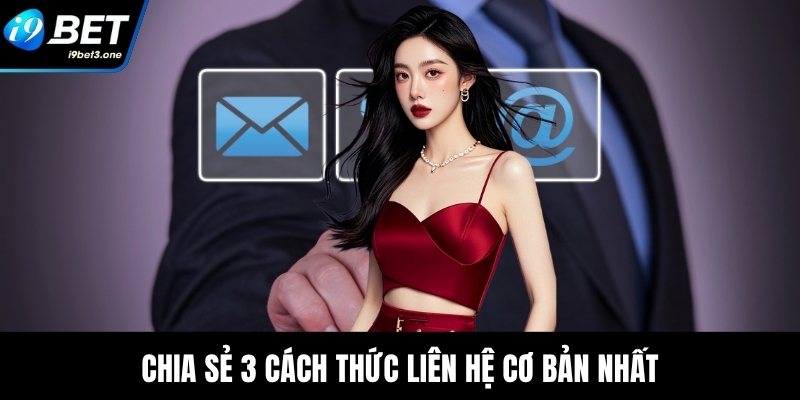 Giới Thiệu I9Bet - Nền Tảng Online Uy Tín Hàng Đầu 2 Chia sẻ 3 cách thức liên hệ cơ bản nhất