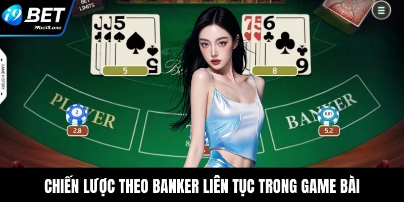 Baccarat - Hướng Dẫn Cách Chơi Từ A-Z Cho Người Mới Bắt Đầu 3 Chiến lược theo Banker liên tục trong game bài
