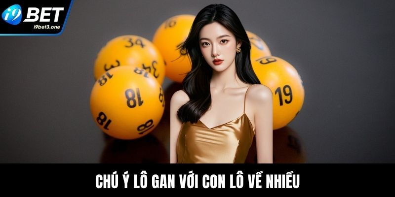 Xổ Số Miền Nam - Soi Số Chuẩn, Thắng Thưởng Cực Nhanh 3 Chú ý lô gan với con lô về nhiều