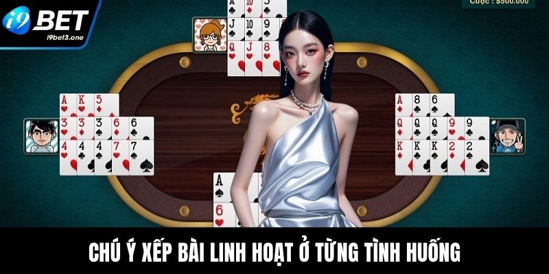 Game Bài Mậu Binh - Bật Mí Luật Và Kinh Nghiệm Hiệu Quả 3 Chú ý xếp bài linh hoạt ở từng tình huống