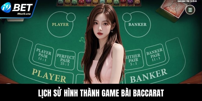 Baccarat - Hướng Dẫn Cách Chơi Từ A-Z Cho Người Mới Bắt Đầu 1 Lịch sử hình thành game bài Baccarat