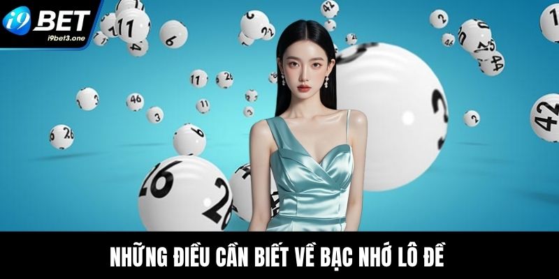 Bạc Nhớ Lô Đề - Áp Dụng Đúng Cách, Tăng Cơ Hội Thắng 1 Những điều cần biết về bạc nhớ lô đề