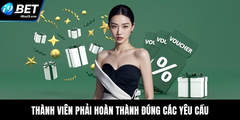 Thành viên phải hoàn thành đúng các yêu cầu